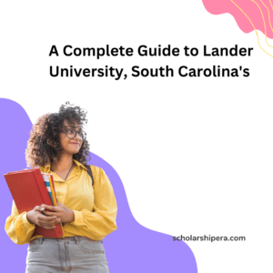 A Complete Guide to Lander University, South Carolina's 