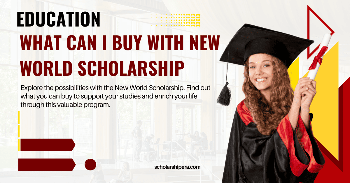 What can I Buy with New World Scholarship